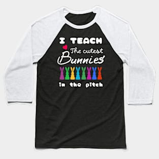 I teach the cutest bunnies in the pitch Baseball T-Shirt